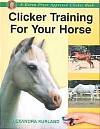 Clicker Training for Your Horse (Hardcover)