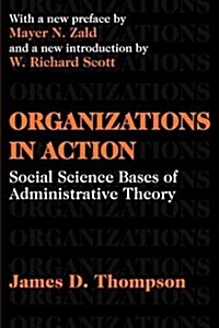 Organizations in Action : Social Science Bases of Administrative Theory (Paperback, New ed)