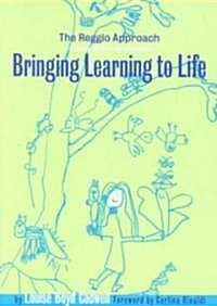Bringing Learning to Life: The Reggio Approach to Early Childhood Education (Paperback)