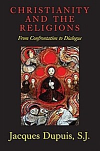 Christianity and the Religions: From Confrontation to Dialogue (Paperback)