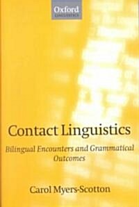 Contact Linguistics : Bilingual Encounters and Grammatical Outcomes (Paperback)