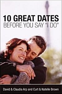 10 Great Dates Before You Say i Do (Paperback)