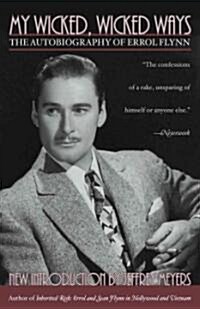 My Wicked, Wicked Ways: The Autobiography of Errol Flynn (Paperback)