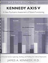 Mastering the Kennedy Axis V: A New Psychiatric Assessment of Patient Functioning (Spiral)
