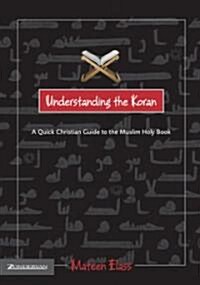 Understanding the Koran: A Quick Christian Guide to the Muslim Holy Book (Paperback)