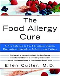 The Food Allergy Cure: A New Solution to Food Cravings, Obesity, Depression, Headaches, Arthritis, and Fatigue (Paperback)