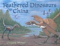 Feathered Dinosaurs of China (Paperback)
