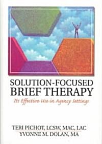 Solution-Focused Brief Therapy: Its Effective Use in Agency Settings (Hardcover)