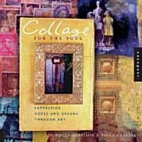 Collage for the Soul: Expressing Hopes and Dreams Through Art (Paperback)