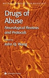 Drugs of Abuse: Neurological Reviews and Protocols (Hardcover, 2003)