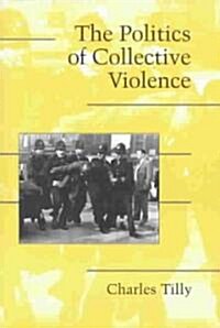 The Politics of Collective Violence (Paperback)