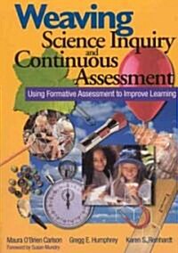 Weaving Science Inquiry and Continuous Assessment: Using Formative Assessment to Improve Learning (Paperback)
