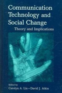 Communication technology and social change : theory and implications