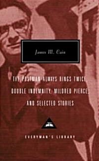 The Postman Always Rings Twice, Double Indemnity, Mildred Pierce, and Selected Stories: Introduction by Robert Polito (Hardcover)