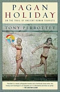 Pagan Holiday: On the Trail of Ancient Roman Tourists (Paperback)