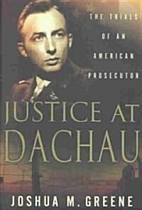 Justice at Dachau: The Trials of an American Prosecutor (Hardcover)