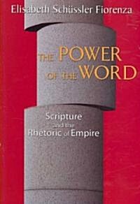 [중고] The Power of the Word: Scripture and the Rhetoric of Empire (Paperback)