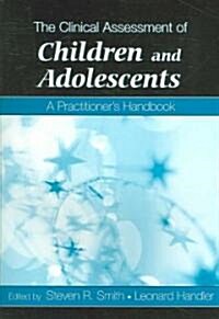 The Clinical Assessment of Children and Adolescents: A Practitioners Handbook (Paperback)