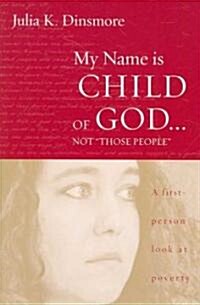 My Name Is Child of God ... Not Those People (Paperback)