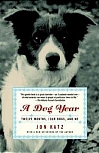 A Dog Year: Twelve Months, Four Dogs, and Me (Paperback)