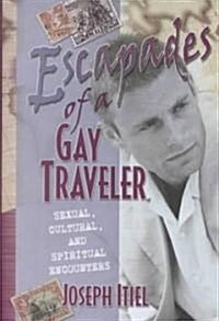 Escapades of a Gay Traveler (Hardcover)