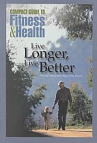 Live Longer, Live Better: Personal Advice from Mayo Clinic Experts (Hardcover)