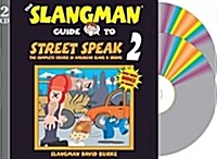 The Slangman Guide to Street Speak 2: The Complete Course in American Slang & Idioms (Audio CD)
