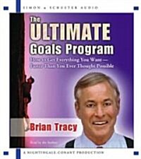 The Ultimate Goals Program: How to Get Everything You Want--Faster Than You Ever Though Possible (Audio CD)