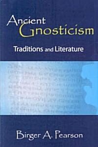Ancient Gnosticism: Traditions and Literature (Paperback)