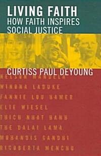 Living Faith: How Faith Inspires Social Justice (Paperback)