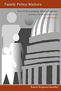 Family Policy Matters: How Policymaking Affects Families and What Professionals Can Do (Paperback, 2nd)
