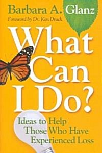 What Can I Do?: Ideas to Help Those Who Have Experienced Loss (Paperback)