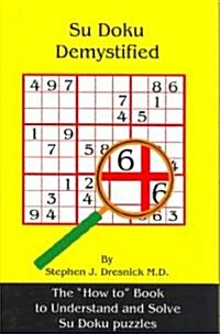 Su Doku Demystified: The How to Book to Understand and Solve Su Doku puzzles (Paperback)