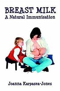 Breast Milk - a Natural Immunisation (Paperback)