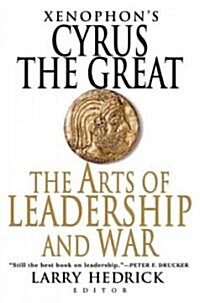 Xenophons Cyrus the Great: The Arts of Leadership and War (Paperback)