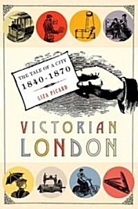 Victorian London: The Tale of a City 1840-1870 (Paperback)