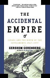 [중고] The Accidental Empire: Israel and the Birth of the Settlements, 1967-1977 (Paperback)