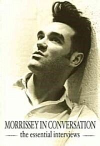 Morrissey in Conversation : The Essential Interviews (Paperback)