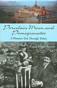 Porcelain Moon and Pomegranates: A Womans Trek Through Turkey (Paperback)