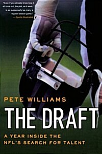 The Draft: A Year Inside the NFLs Search for Talent (Paperback)