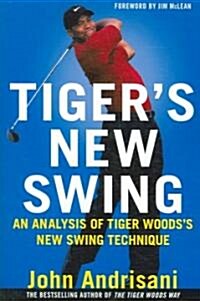 Tigers New Swing: An Analysis of Tiger Woods New Swing Technique (Paperback)