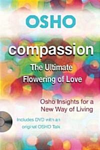 Compassion: The Ultimate Flowering of Love [With DVD] (Paperback)