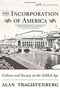 The Incorporation of America: Culture and Society in the Gilded Age (Paperback, 25, Anniversary)