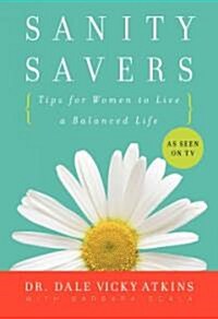 Sanity Savers: Tips for Women to Live a Balanced Life (Paperback)