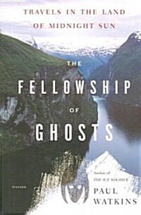 The Fellowship of Ghosts: Travels in the Land of Midnight Sun (Paperback)