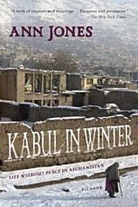 Kabul in Winter: Life Without Peace in Afghanistan (Paperback)