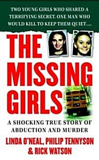 The Missing Girls: A Shocking True Story of Abduction and Murder (Mass Market Paperback)