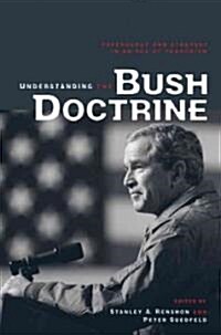 Understanding the Bush Doctrine : Psychology and Strategy in an Age of Terrorism (Paperback)