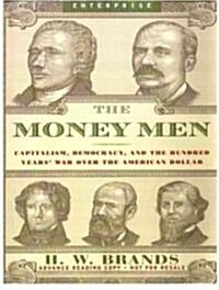 The Money Men: Capitalism, Democracy, and the Hundred Years War Over the American Dollar (Audio CD)