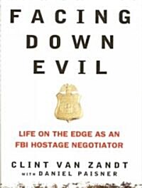 Facing Down Evil: Life on the Edge as an FBI Hostage Negotiator (Audio CD, Library)